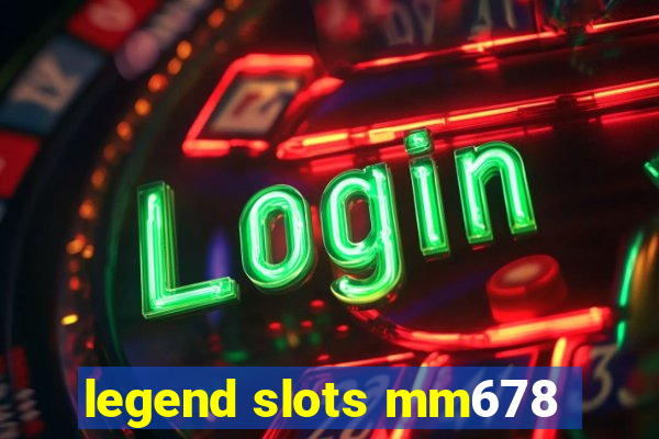 legend slots mm678